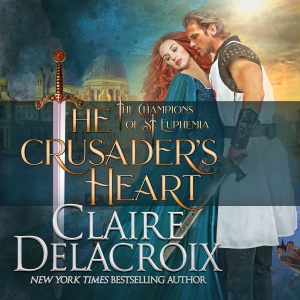 The Crusader's Heart, book two of the Champions of St. Euphemia series of medieval romances by Claire Delacroix, in audio