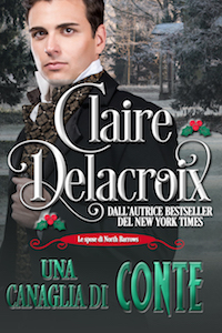 Una canaglia di conte is the Italian edition of A Most Inconvenient Earl, book four of the Brides of North Barrows series of Regency romances by Claire Delacroix